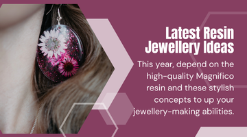 Latest Resin Jewellery Ideas 2024: Creative Trends by Magnifico Resins