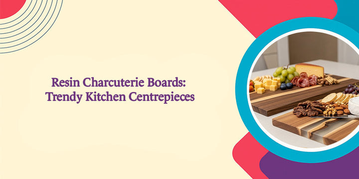 Resin Charcuterie Boards: Trendy Kitchen Centrepieces