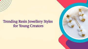Trending Resin Jewellery Styles for Young Creators