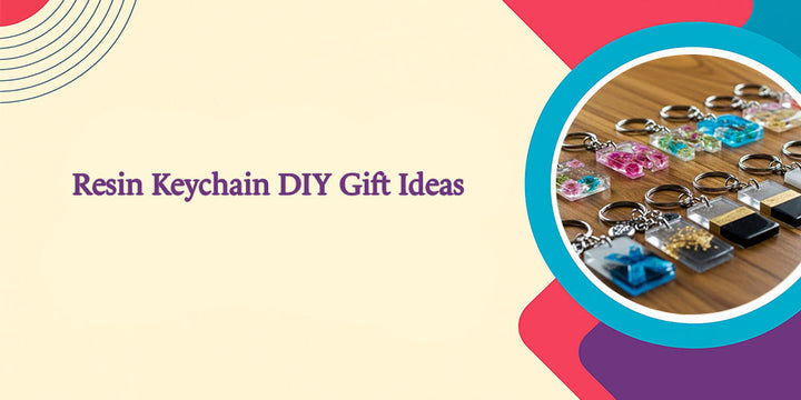 Resin Keychain DIYs That Make Perfect Gifts