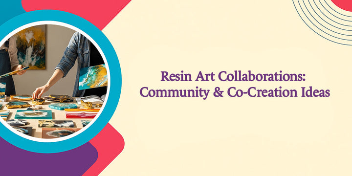 Resin Art Collaborations: Community & Co-Creation Ideas