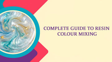 Complete Guide to Resin Colour Mixing for Stunning Effects