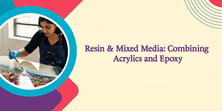 Resin & Mixed Media: Combining Acrylics and Epoxy
