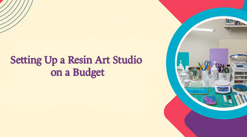 Setting Up a Resin Art Studio on a Budget