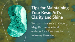 Tips for Maintaining Your Resin Art's Clarity and Shine