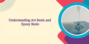 Art Resin vs. Epoxy Resin: What's the Difference and Which Should You Use?