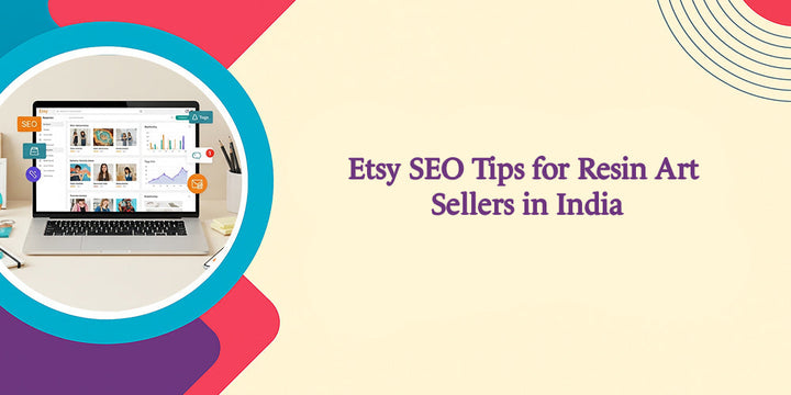 Etsy SEO Tips for Resin Art Sellers in India