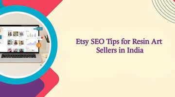 Etsy SEO Tips for Resin Art Sellers in India
