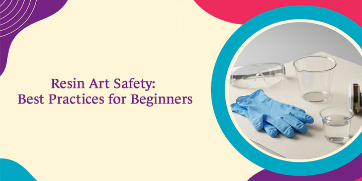 Resin Art Safety: Best Practices for Beginners