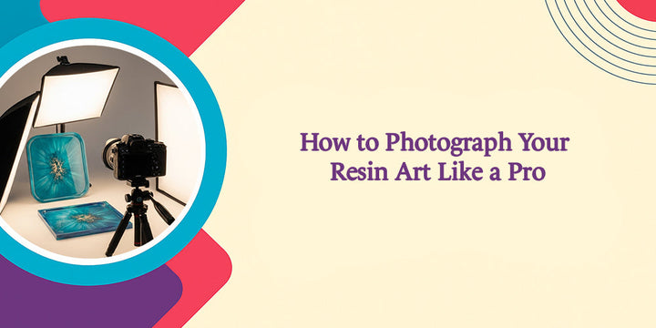 How to Photograph Your Resin Art Like a Pro