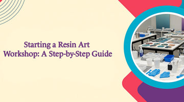 Starting a Resin Art Workshop: A Step-by-Step Guide