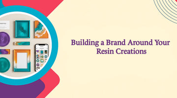 Building a Brand Around Your Resin Creations