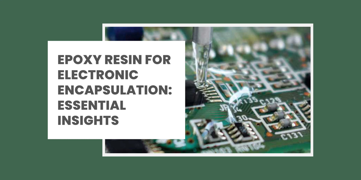 Epoxy Resins for Electronic Encapsulation: Key Benefits & Uses ...