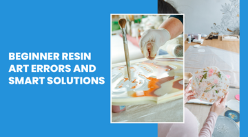 Frequent Mistakes in Resin Art and How to Prevent Them