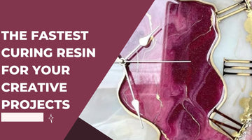 The Fastest Curing Resin for Your Creative Projects