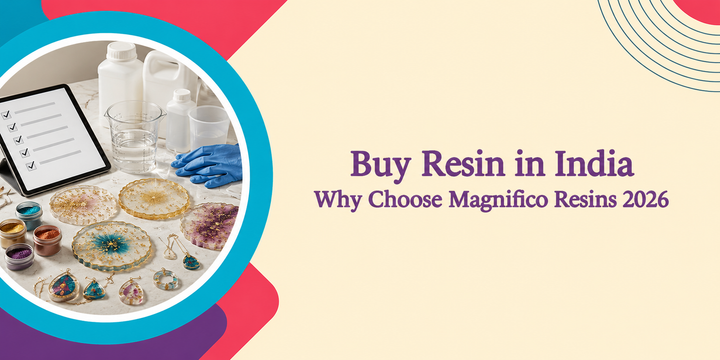 Buy Resin in India: Why Choose Magnifico Resins 2026
