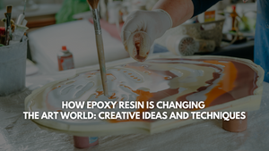 How Epoxy Resin is Changing the Art World: Creative Ideas and Techniques