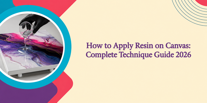 How to Apply Resin on Canvas: Complete Technique Guide 2026
