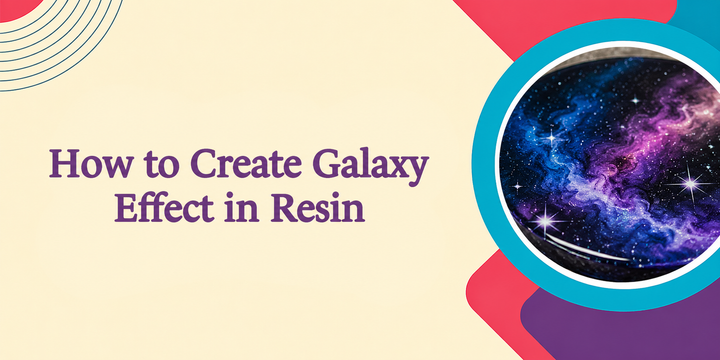 How to Create Galaxy Effect in Resin: Step-by-Step 2026