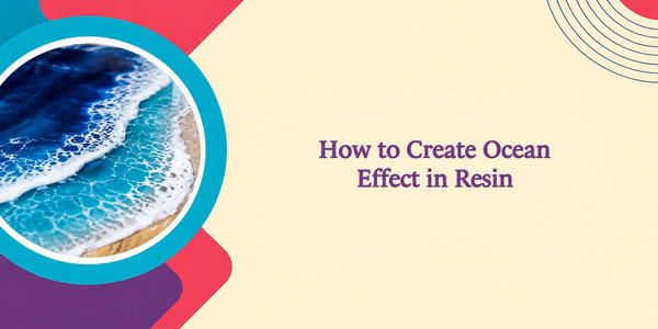 How to Create Ocean Effect in Resin: Wave Technique Guide 2026