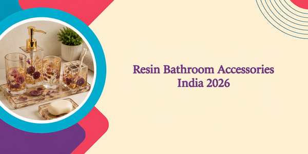 How to Make Resin Bathroom Accessories: Complete Guide India 2026