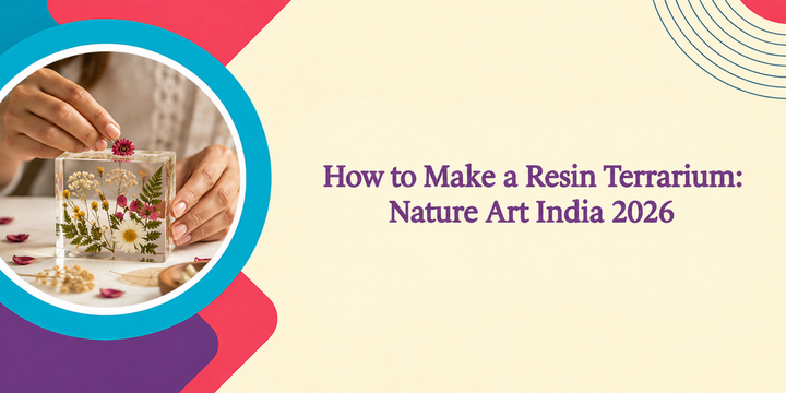 How to Make a Resin Terrarium: Nature Art India 2026