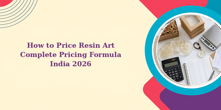 How to Price Resin Art: Complete Pricing Formula India 2026
