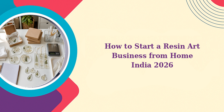How to Start a Resin Art Business from Home India 2026
