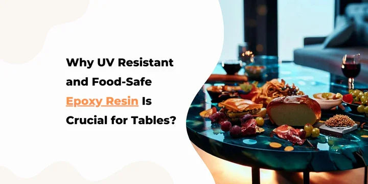 Why UV-Resistant & Food-Grade Epoxy Resin Is Best for Tables | Magnifico
