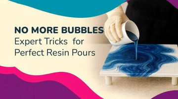 How to Achieve Bubble-Free Resin Every Time
