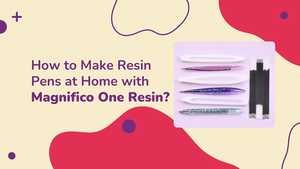 DIY Guide for Resin Pen Makers, Crafters & Artists | Magnifico Resins
