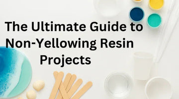 The Ultimate Guide to Non-Yellowing Resin Projects with resin coasters, mixing sticks, and colorful resin pigments