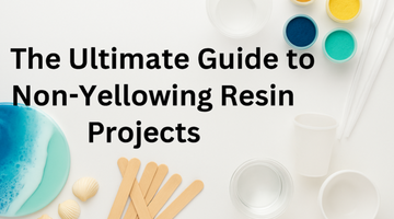 Avoid Yellowing Forever: Resin Project Best Practices