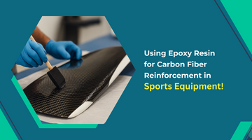 How Epoxy Resin Reinforces Carbon Fiber Sports Equipment: Powered by Magnifico One Resin