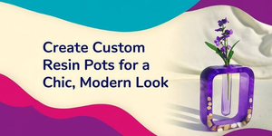 Modern Resin Pots: Design Your Own | Magnifico Resins