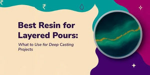 Graphic highlighting best resin for layered pours with deep casting projects text and teal resin art