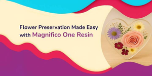 Flower Preservation Made Easy with Magnifico ONE Resin | DIY Guide