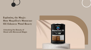 Title: Exploring the Magic: How Magnifico's Monocoat Oil Enhances Wood Beauty