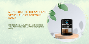 Title: Monocoat Oil: The Safe and Stylish Choice for Your Home
