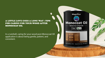 A Little Love Goes a Long Way: Tips for Caring for Your Wood After Monocoat Oil