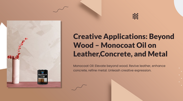 Creative Applications: Beyond Wood – Monocoat Oil on Leather, Concrete, and Metal