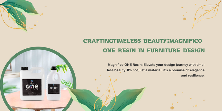Magnifico ONE Resin: Elevate Furniture Design with Timeless Beauty