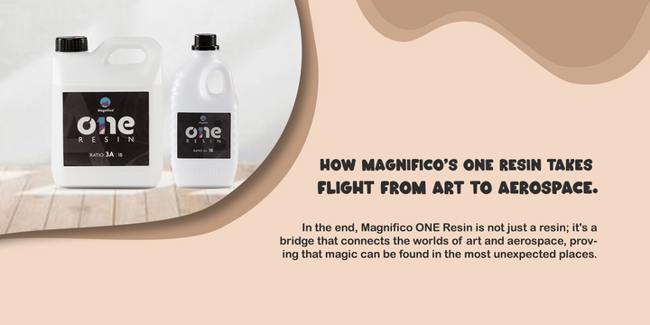 Magnifico ONE Resin: From Artistic Creations to Aerospace Applications