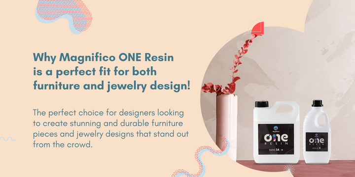 Magnifico ONE Resin: Perfect for Furniture & Jewelry Design Projects