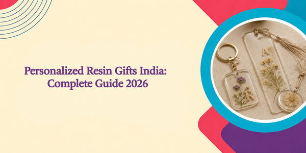 How to Make Personalized Resin Gifts India: Complete Guide 2026