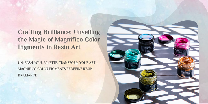 Magnifico Color Pigments: Add Brilliance & Magic to Your Resin Art