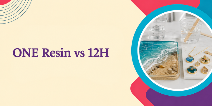ONE Resin vs. 12H Resin: Which Formula is Right for Your Project?