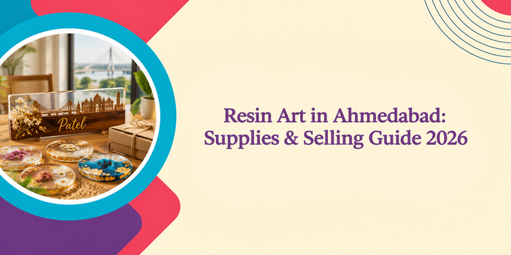 Resin Art in Ahmedabad: Supplies & Selling Guide 2026