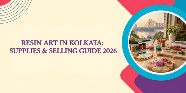 Resin Art in Kolkata: Artist Guide India 2026