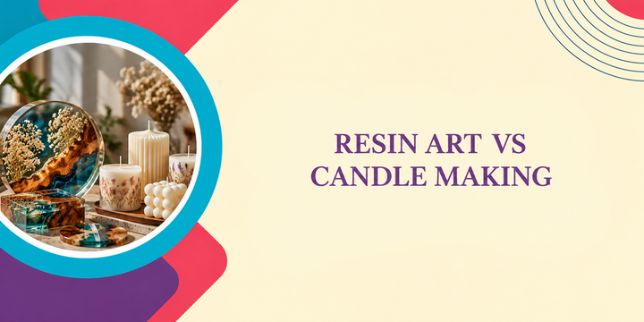Resin Art vs Candle Making: Business Comparison India 2026